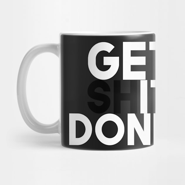 Get Shit Done by xtraclothing